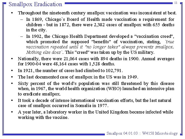 Smallpox Eradication • • 11 Throughout the nineteenth century smallpox vaccination was inconsistent at Smallpox Eradication • • 11 Throughout the nineteenth century smallpox vaccination was inconsistent at