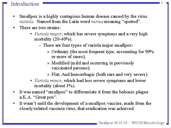 Introduction 2 • Smallpox is a highly contagious human disease caused by the virus Introduction 2 • Smallpox is a highly contagious human disease caused by the virus