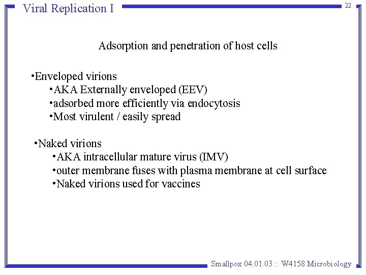 Viral Replication I 22 Adsorption and penetration of host cells • Enveloped virions • Viral Replication I 22 Adsorption and penetration of host cells • Enveloped virions •