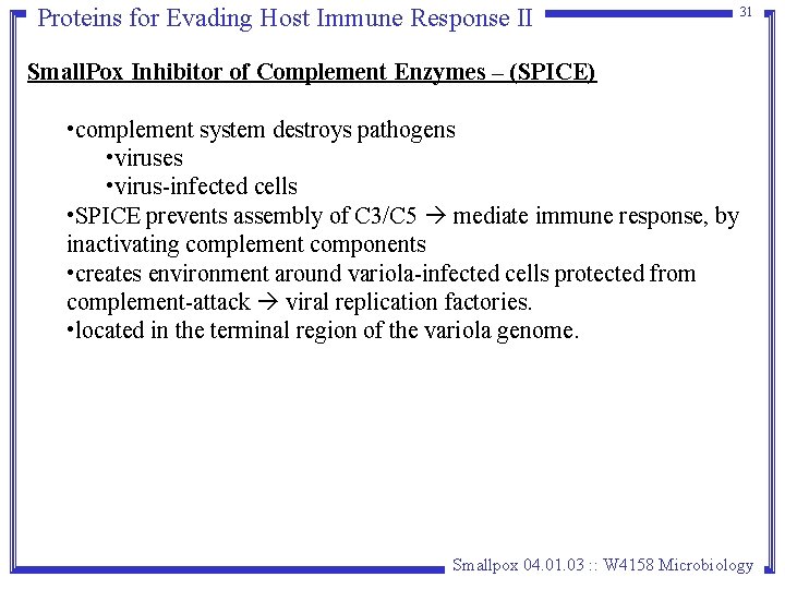 Proteins for Evading Host Immune Response II 31 Small. Pox Inhibitor of Complement Enzymes Proteins for Evading Host Immune Response II 31 Small. Pox Inhibitor of Complement Enzymes