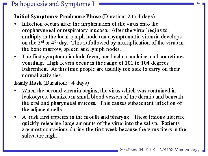 Pathogenesis and Symptoms I 34 Initial Symptoms/ Prodrome Phase (Duration: 2 to 4 days) Pathogenesis and Symptoms I 34 Initial Symptoms/ Prodrome Phase (Duration: 2 to 4 days)