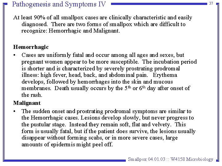 Pathogenesis and Symptoms IV 37 At least 90% of all smallpox cases are clinically Pathogenesis and Symptoms IV 37 At least 90% of all smallpox cases are clinically