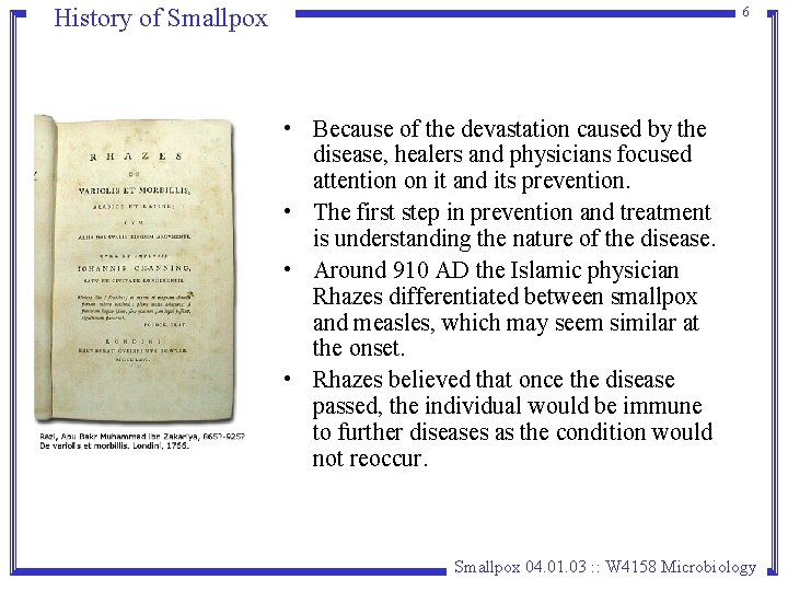 History of Smallpox 6 • Because of the devastation caused by the disease, healers History of Smallpox 6 • Because of the devastation caused by the disease, healers