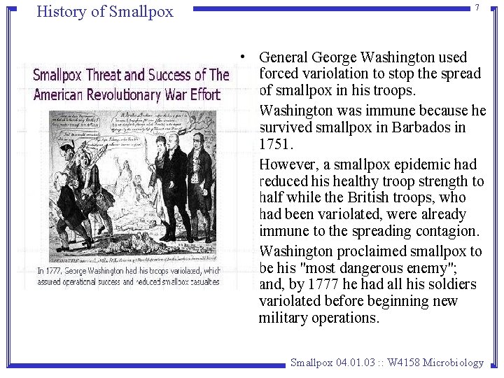 History of Smallpox 7 • General George Washington used forced variolation to stop the History of Smallpox 7 • General George Washington used forced variolation to stop the