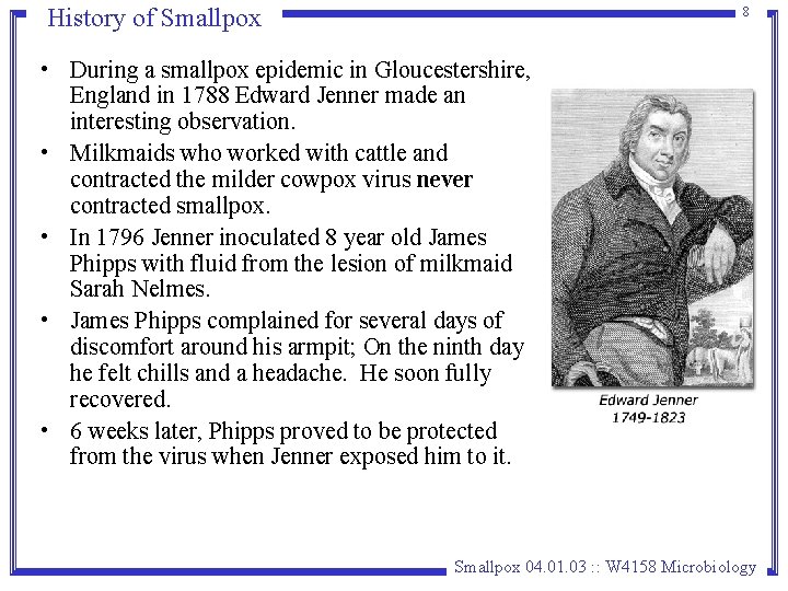 History of Smallpox 8 • During a smallpox epidemic in Gloucestershire, England in 1788 History of Smallpox 8 • During a smallpox epidemic in Gloucestershire, England in 1788