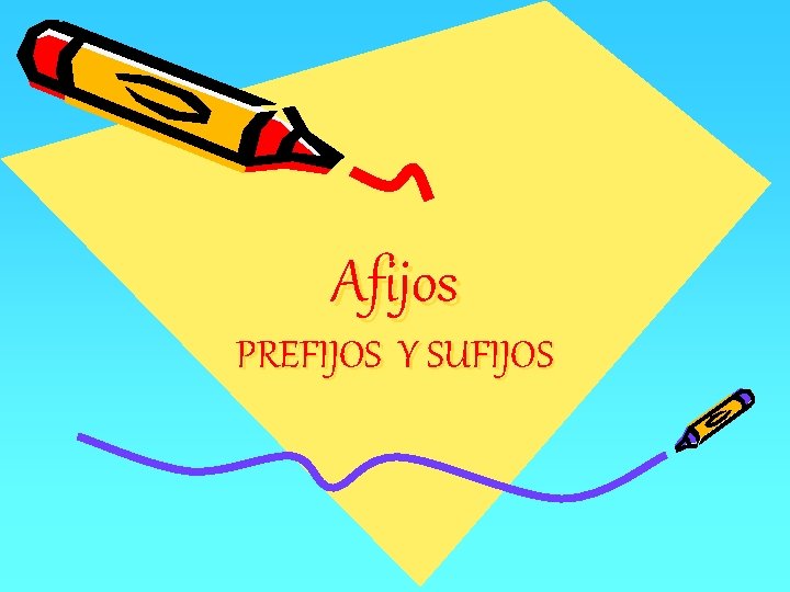 Afijos PREFIJOS Y SUFIJOS 