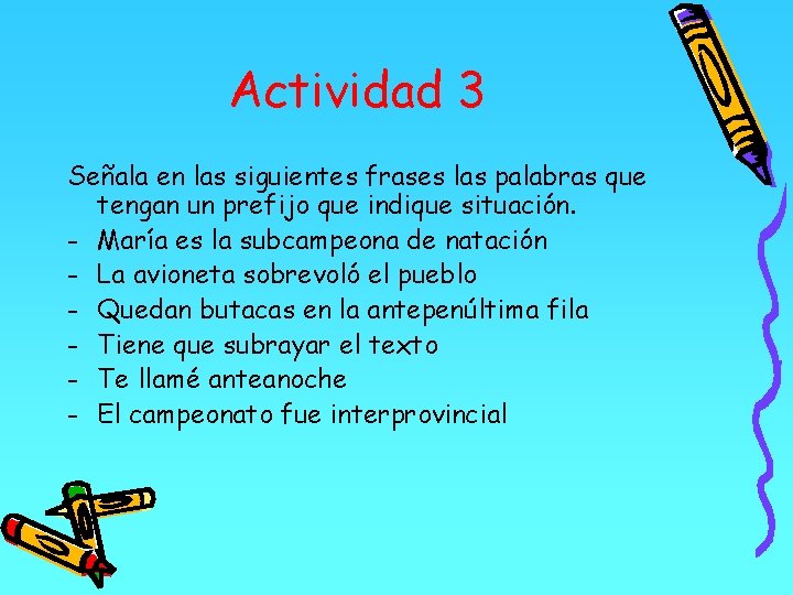 Actividad 3 Señala en las siguientes frases las palabras que tengan un prefijo que