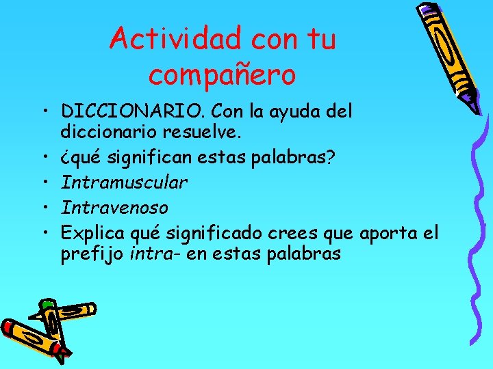 Actividad con tu compañero • DICCIONARIO. Con la ayuda del diccionario resuelve. • ¿qué