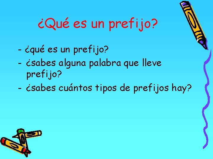 ¿Qué es un prefijo? - ¿qué es un prefijo? - ¿sabes alguna palabra que