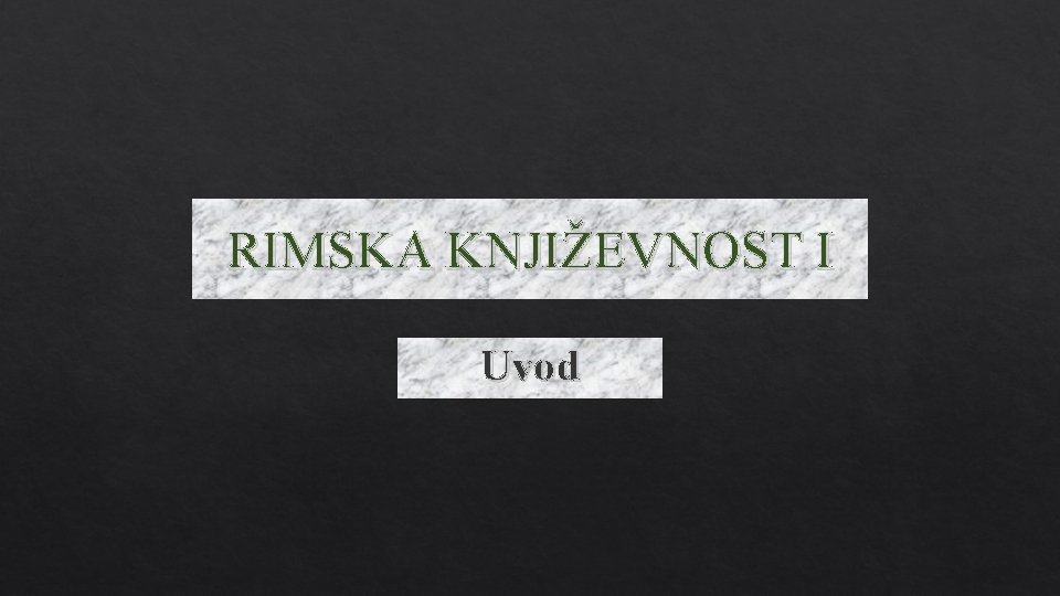 RIMSKA KNJIŽEVNOST I Uvod 
