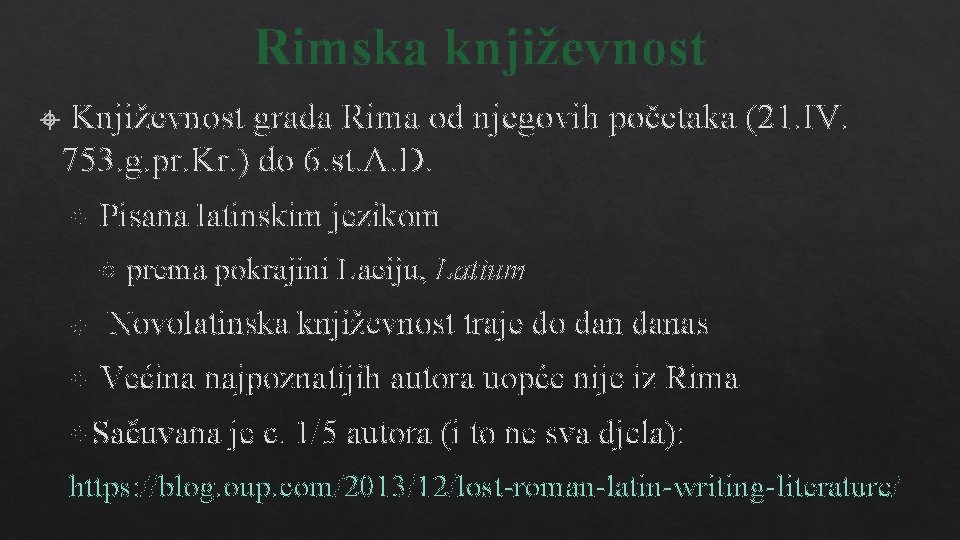 Rimska književnost Književnost grada Rima od njegovih početaka (21. IV. 753. g. pr. Kr.