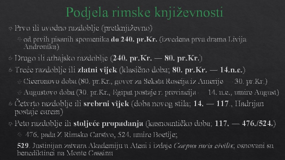 Podjela rimske književnosti Prvo ili uvodno razdoblje (pretknjiževno) od prvih pisanih spomenika do 240.