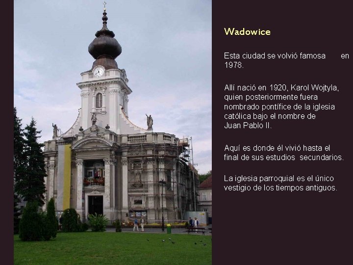 Wadowice Esta ciudad se volvió famosa 1978. en Allí nació en 1920, Karol Wojtyla,