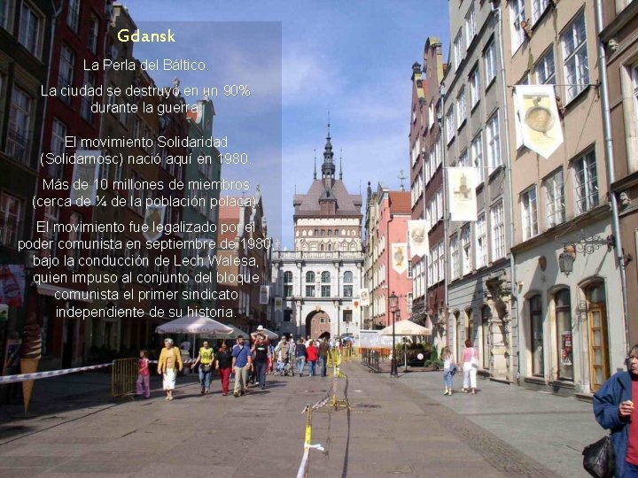 Gdansk La Perla del Báltico. La ciudad se destruyó en un 90% durante la