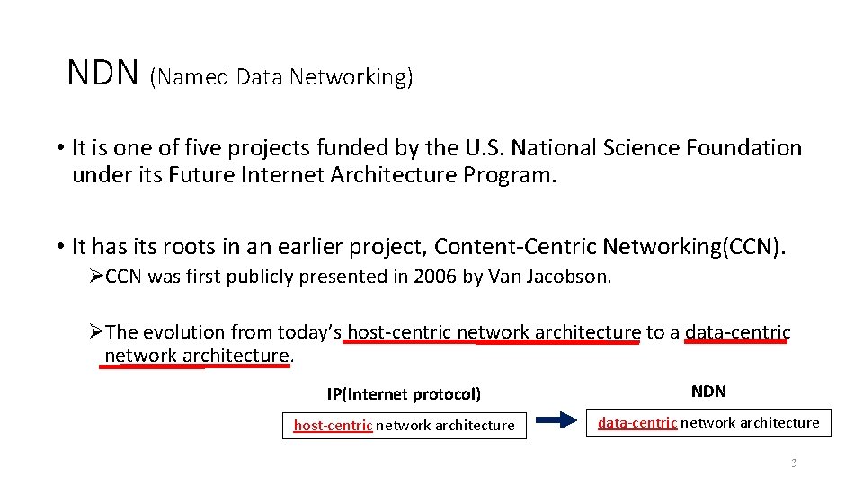 NDN (Named Data Networking) • It is one of five projects funded by the