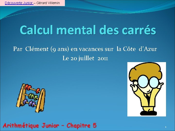 Découverte Junior – Gérard Villemin Calcul mental des carrés Par Clément (9 ans) en