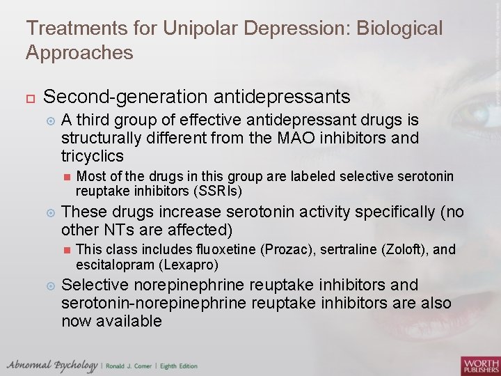 Treatments for Unipolar Depression: Biological Approaches Second-generation antidepressants A third group of effective antidepressant