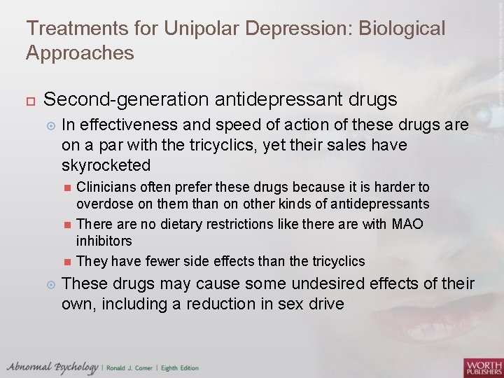 Treatments for Unipolar Depression: Biological Approaches Second-generation antidepressant drugs In effectiveness and speed of