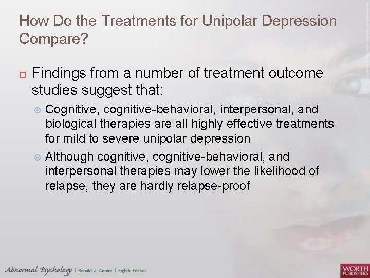 How Do the Treatments for Unipolar Depression Compare? Findings from a number of treatment