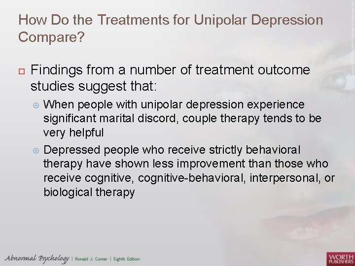 How Do the Treatments for Unipolar Depression Compare? Findings from a number of treatment