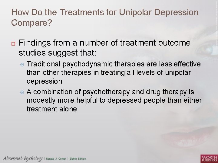 How Do the Treatments for Unipolar Depression Compare? Findings from a number of treatment