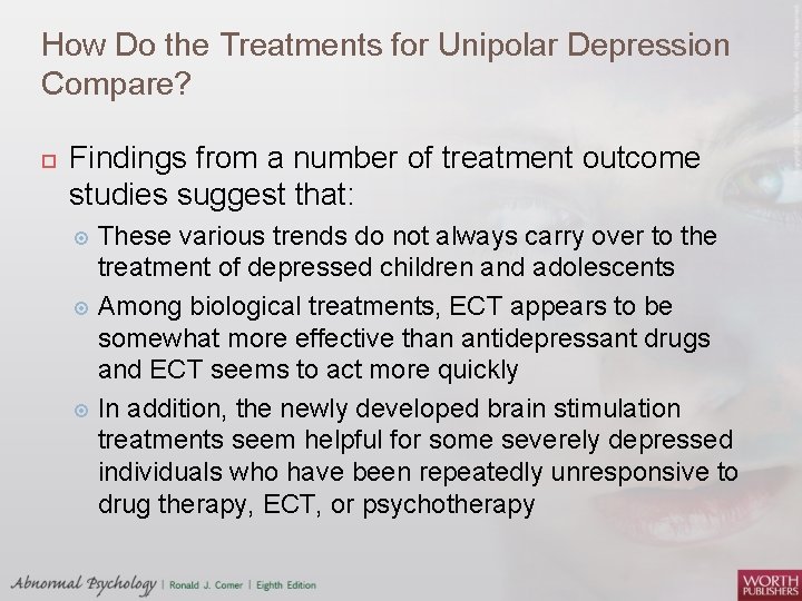 How Do the Treatments for Unipolar Depression Compare? Findings from a number of treatment