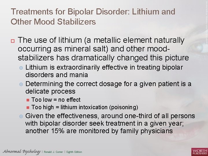 Treatments for Bipolar Disorder: Lithium and Other Mood Stabilizers The use of lithium (a