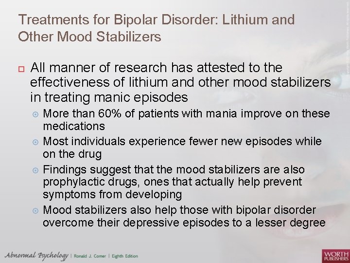 Treatments for Bipolar Disorder: Lithium and Other Mood Stabilizers All manner of research has