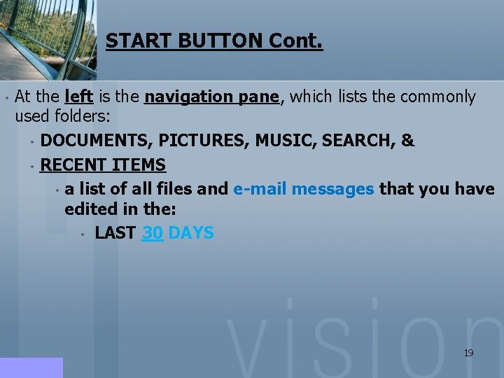 START BUTTON Cont. • At the left is the navigation pane, which lists the