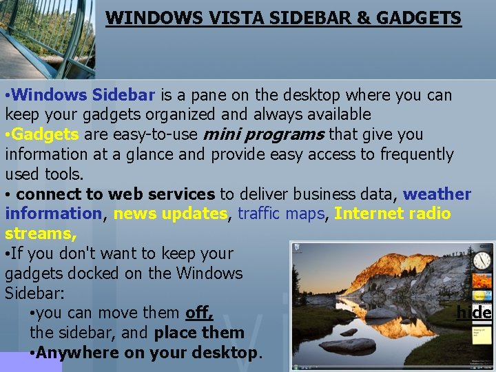 WINDOWS VISTA SIDEBAR & GADGETS • Windows Sidebar is a pane on the desktop