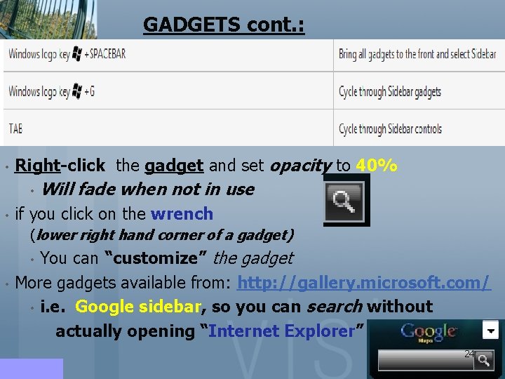 GADGETS cont. : • Right-click the gadget and set opacity to 40% • •