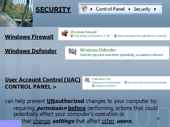 SECURITY • Windows Firewall • Windows Defender • User Account Control (UAC) CONTROL PANEL