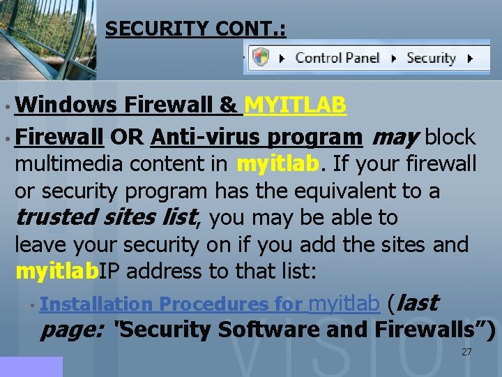 SECURITY CONT. : • Windows Firewall & MYITLAB • Firewall OR Anti-virus program may