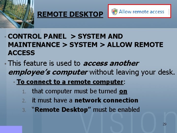 REMOTE DESKTOP • CONTROL PANEL > SYSTEM AND MAINTENANCE > SYSTEM > ALLOW REMOTE