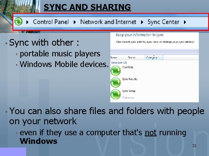 SYNC AND SHARING • Sync with other : • portable music players • Windows