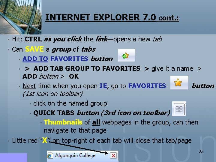 INTERNET EXPLORER 7. 0 cont. : • • Hit: CTRL as you click the