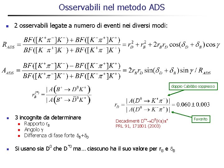 Osservabili nel metodo ADS n 2 osservabili legate a numero di eventi nei diversi Osservabili nel metodo ADS n 2 osservabili legate a numero di eventi nei diversi