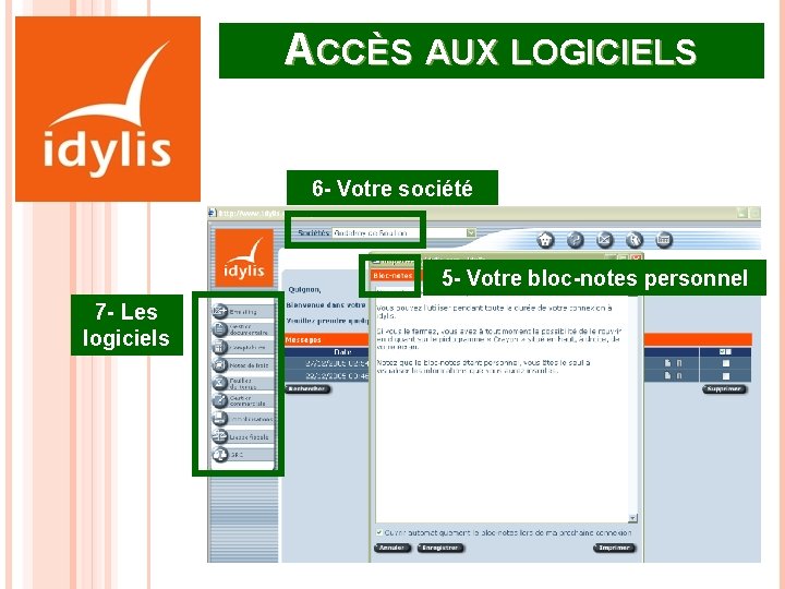 ACCÈS AUX LOGICIELS 6 - Votre société 5 - Votre bloc-notes personnel 7 -