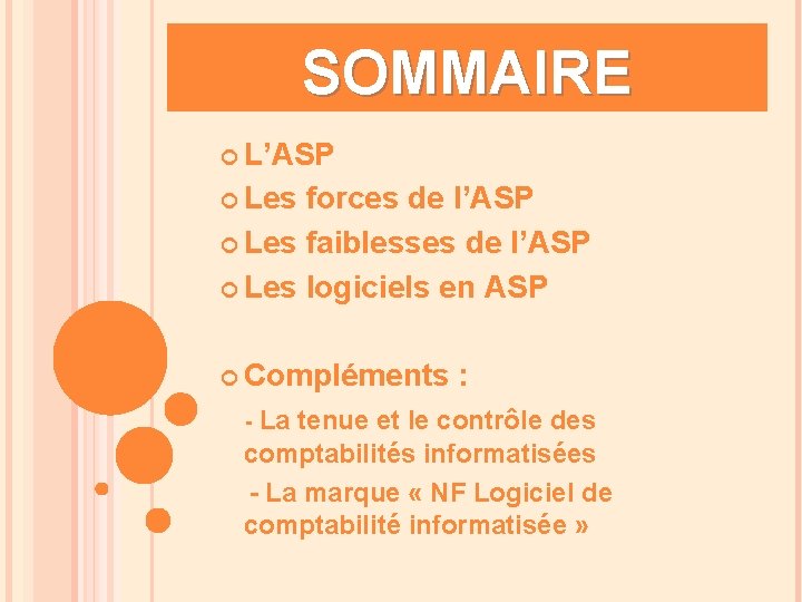 SOMMAIRE L’ASP Les forces de l’ASP Les faiblesses de l’ASP Les logiciels en ASP