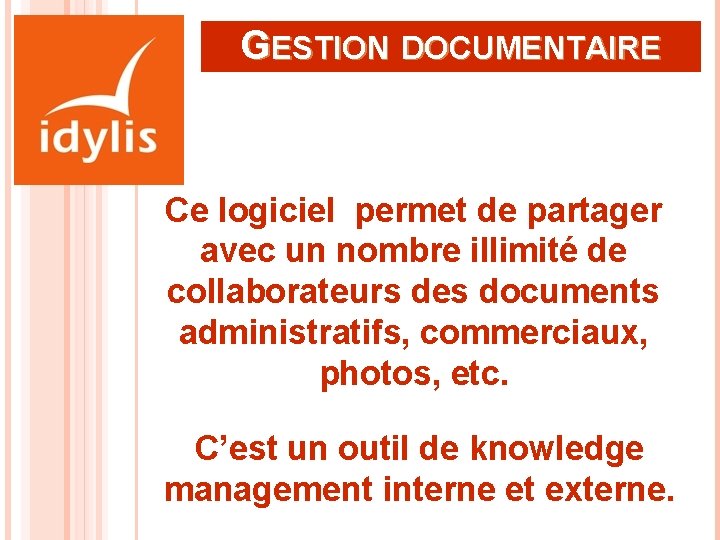 GESTION DOCUMENTAIRE Ce logiciel permet de partager avec un nombre illimité de collaborateurs des