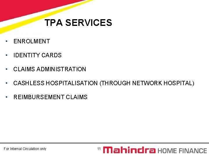 TPA SERVICES • ENROLMENT • IDENTITY CARDS • CLAIMS ADMINISTRATION • CASHLESS HOSPITALISATION (THROUGH TPA SERVICES • ENROLMENT • IDENTITY CARDS • CLAIMS ADMINISTRATION • CASHLESS HOSPITALISATION (THROUGH