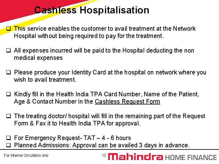 Cashless Hospitalisation q This service enables the customer to avail treatment at the Network Cashless Hospitalisation q This service enables the customer to avail treatment at the Network