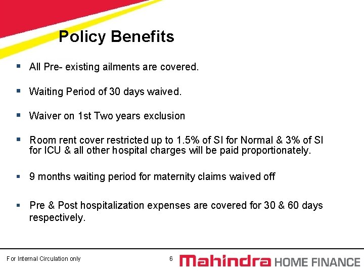 Policy Benefits § All Pre- existing ailments are covered. § Waiting Period of 30 Policy Benefits § All Pre- existing ailments are covered. § Waiting Period of 30