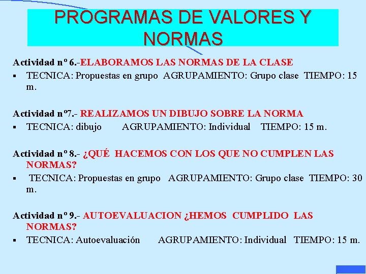 PROGRAMAS DE VALORES Y NORMAS Actividad nº 6. -ELABORAMOS LAS NORMAS DE LA CLASE