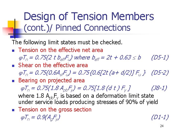 Design of Tension Members (cont. )/ Pinned Connections The following limit states must be