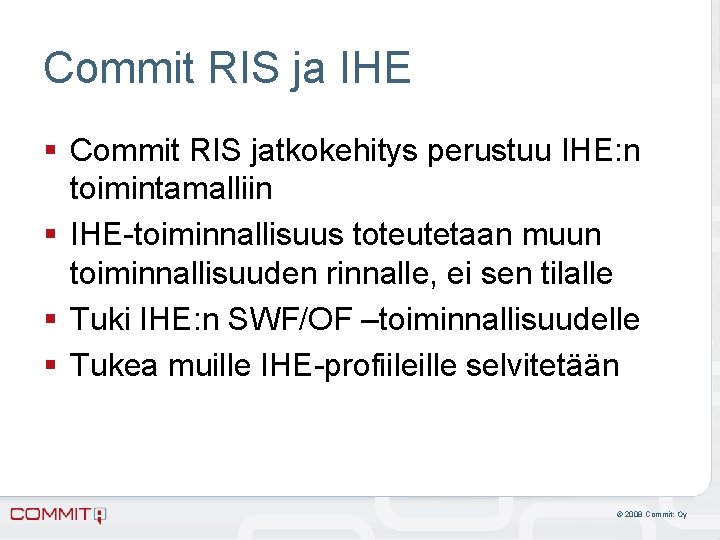 Commit RIS ja IHE § Commit RIS jatkokehitys perustuu IHE: n toimintamalliin § IHE-toiminnallisuus