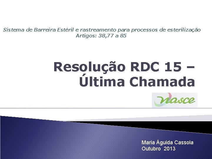 Sistema de Barreira Estéril e rastreamento para processos de esterilização Artigos: 38, 77 a