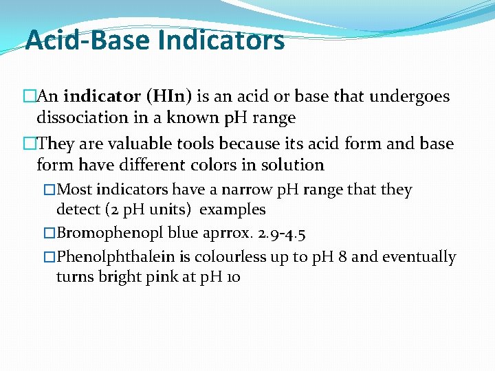 Acid-Base Indicators �An indicator (HIn) is an acid or base that undergoes dissociation in
