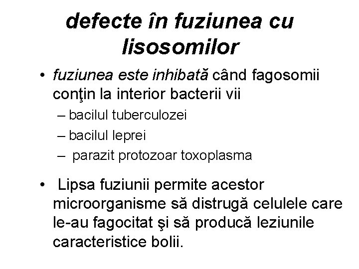 defecte în fuziunea cu lisosomilor • fuziunea este inhibată când fagosomii conţin la interior