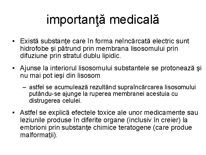 importanţă medicală • Există substanţe care în forma neîncărcată electric sunt hidrofobe şi pătrund